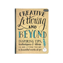  Creative Lettering and Beyond: Inspiring tips, techniques, and ideas for hand lettering your way to beautiful works of art (Creative...and Beyond) - "Gabri Joy Kirkendall  & Laura Lavender & Julie Manwaring & Shauna Lynn Panczyszyn