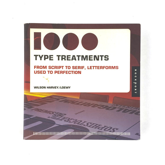 1,000 Type Treatments: From Script to Serif, Letterforms Used to Perfection - Wilson Harvey